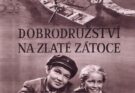 Dobrodružství na Zlaté zátoce (1955) – milé vyprávění o klukovských rybářských dobrodružstvích